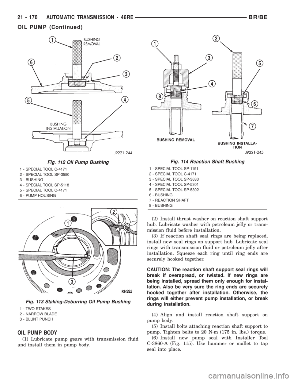 DODGE RAM 2002  Service Repair Manual OIL PUMP BODY
(1) Lubricate pump gears with transmission fluid
and install them in pump body.(2) Install thrust washer on reaction shaft support
hub. Lubricate washer with petroleum jelly or trans-
mi
