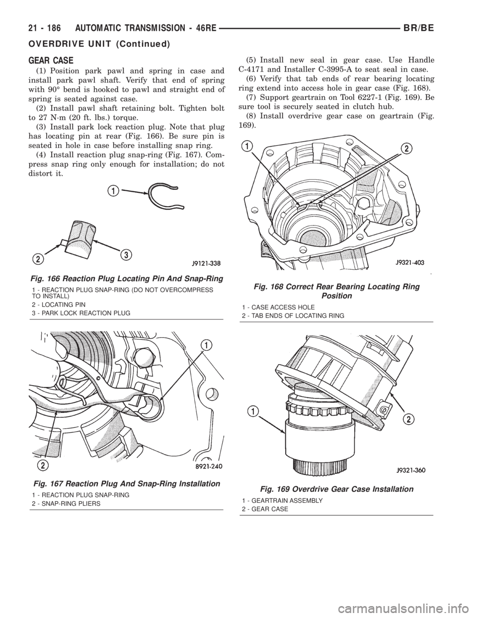 DODGE RAM 2002  Service Repair Manual GEAR CASE
(1) Position park pawl and spring in case and
install park pawl shaft. Verify that end of spring
with 90É bend is hooked to pawl and straight end of
spring is seated against case.
(2) Insta