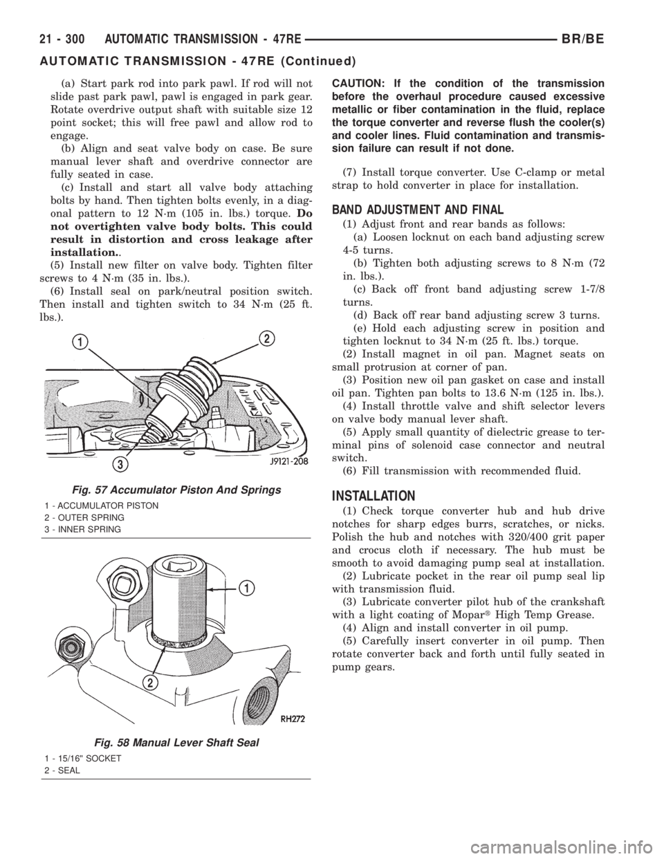 DODGE RAM 2002  Service Repair Manual (a) Start park rod into park pawl. If rod will not
slide past park pawl, pawl is engaged in park gear.
Rotate overdrive output shaft with suitable size 12
point socket; this will free pawl and allow r
