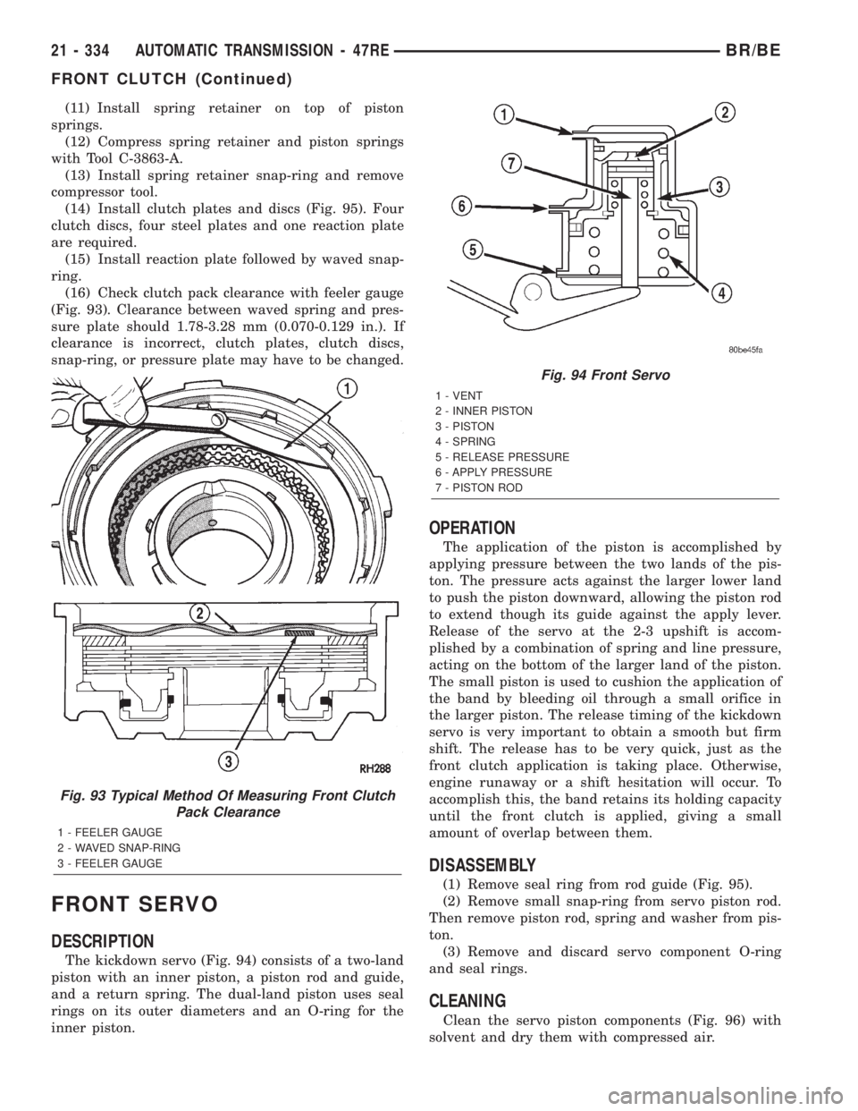 DODGE RAM 2002  Service Repair Manual (11) Install spring retainer on top of piston
springs.
(12) Compress spring retainer and piston springs
with Tool C-3863-A.
(13) Install spring retainer snap-ring and remove
compressor tool.
(14) Inst