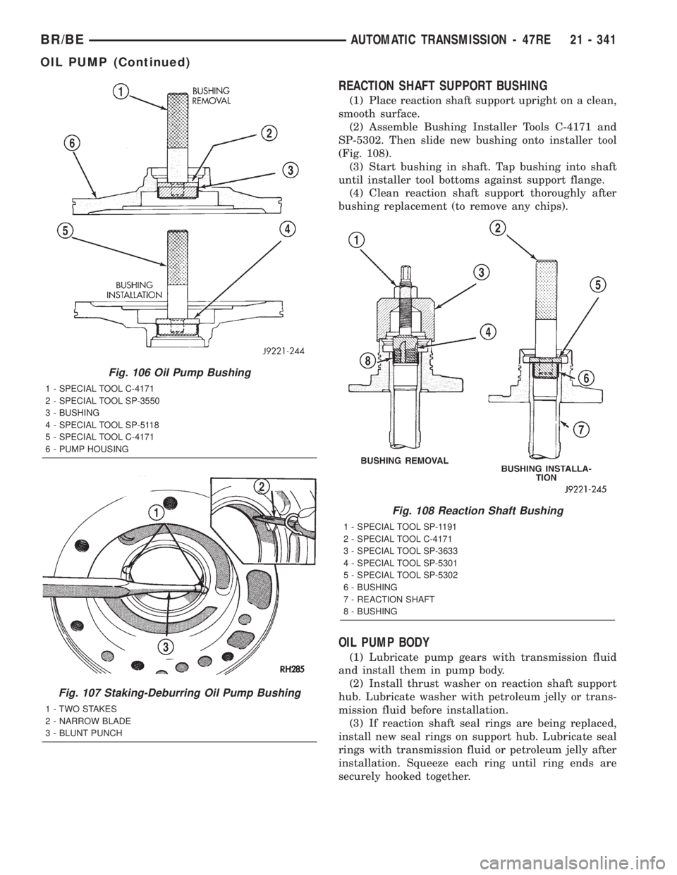 DODGE RAM 2002  Service Repair Manual REACTION SHAFT SUPPORT BUSHING
(1) Place reaction shaft support upright on a clean,
smooth surface.
(2) Assemble Bushing Installer Tools C-4171 and
SP-5302. Then slide new bushing onto installer tool
