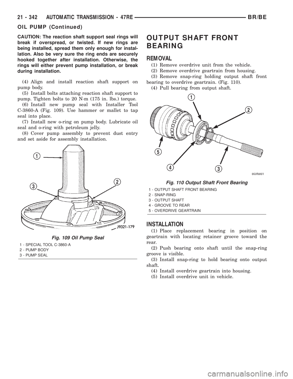 DODGE RAM 2002  Service Repair Manual CAUTION: The reaction shaft support seal rings will
break if overspread, or twisted. If new rings are
being installed, spread them only enough for instal-
lation. Also be very sure the ring ends are s