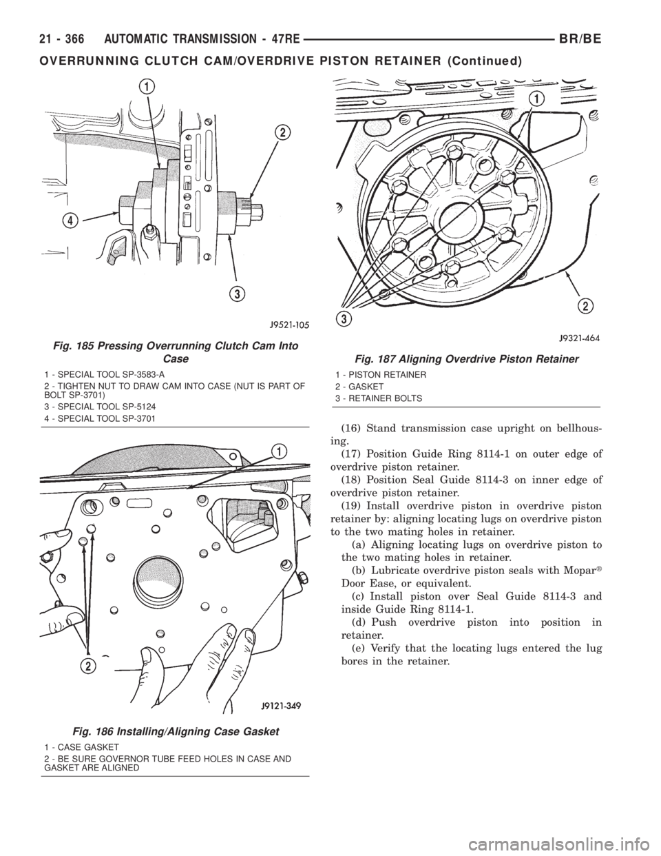 DODGE RAM 2002  Service Repair Manual (16) Stand transmission case upright on bellhous-
ing.
(17) Position Guide Ring 8114-1 on outer edge of
overdrive piston retainer.
(18) Position Seal Guide 8114-3 on inner edge of
overdrive piston ret
