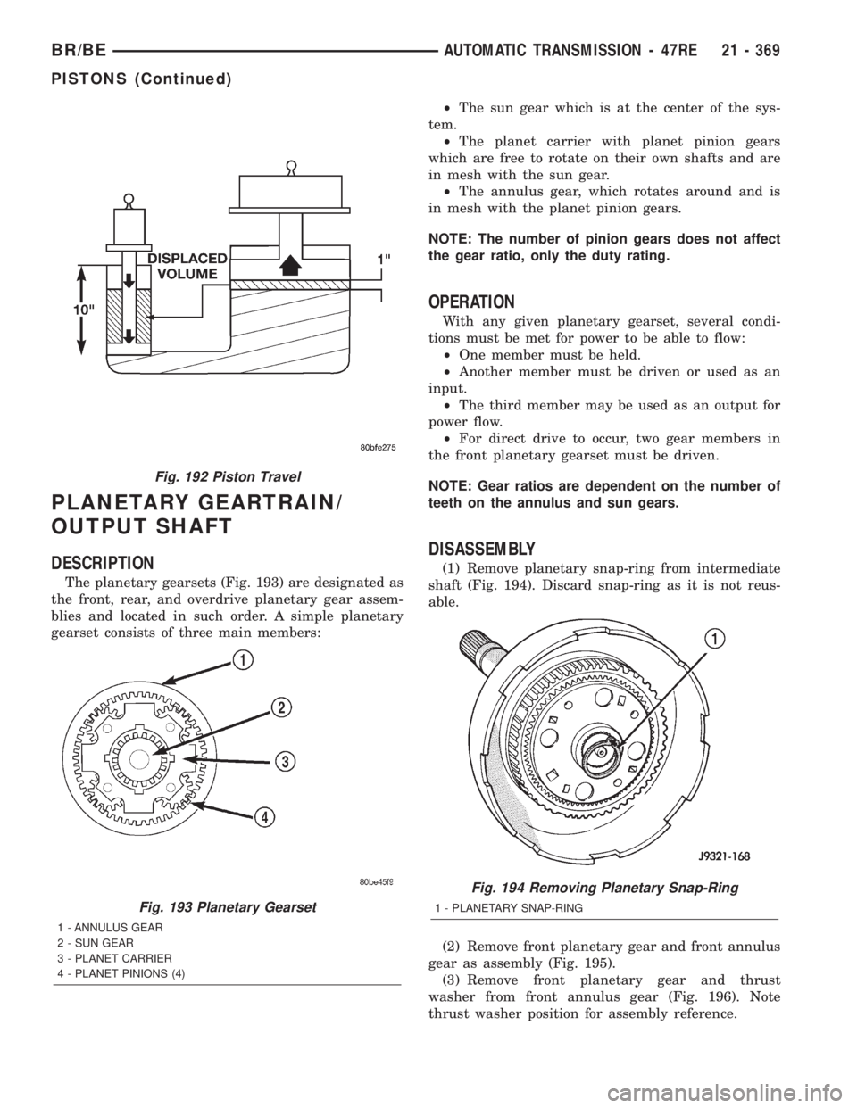 DODGE RAM 2002  Service Repair Manual PLANETARY GEARTRAIN/
OUTPUT SHAFT
DESCRIPTION
The planetary gearsets (Fig. 193) are designated as
the front, rear, and overdrive planetary gear assem-
blies and located in such order. A simple planeta
