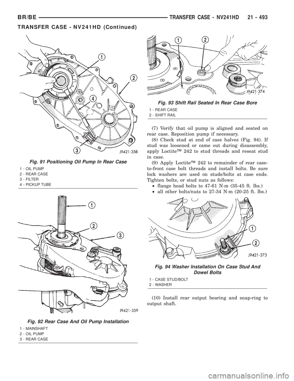 DODGE RAM 2002 Service Repair Manual (7) Verify that oil pump is aligned and seated on
rear case. Reposition pump if necessary.
(8) Check stud at end of case halves (Fig. 94). If
stud was loosened or came out during disassembly,
apply Lo DODGE RAM 2002 Service Repair Manual (7) Verify that oil pump is aligned and seated on
rear case. Reposition pump if necessary.
(8) Check stud at end of case halves (Fig. 94). If
stud was loosened or came out during disassembly,
apply Lo