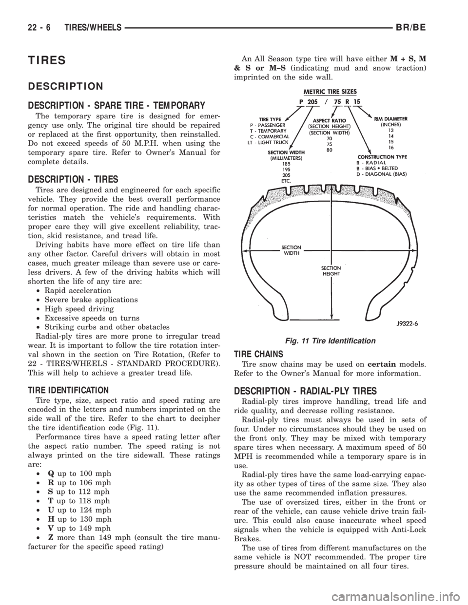 DODGE RAM 2002 Service Repair Manual TIRES
DESCRIPTION
DESCRIPTION - SPARE TIRE - TEMPORARY
The temporary spare tire is designed for emer-
gency use only. The original tire should be repaired
or replaced at the first opportunity, then re DODGE RAM 2002 Service Repair Manual TIRES
DESCRIPTION
DESCRIPTION - SPARE TIRE - TEMPORARY
The temporary spare tire is designed for emer-
gency use only. The original tire should be repaired
or replaced at the first opportunity, then re