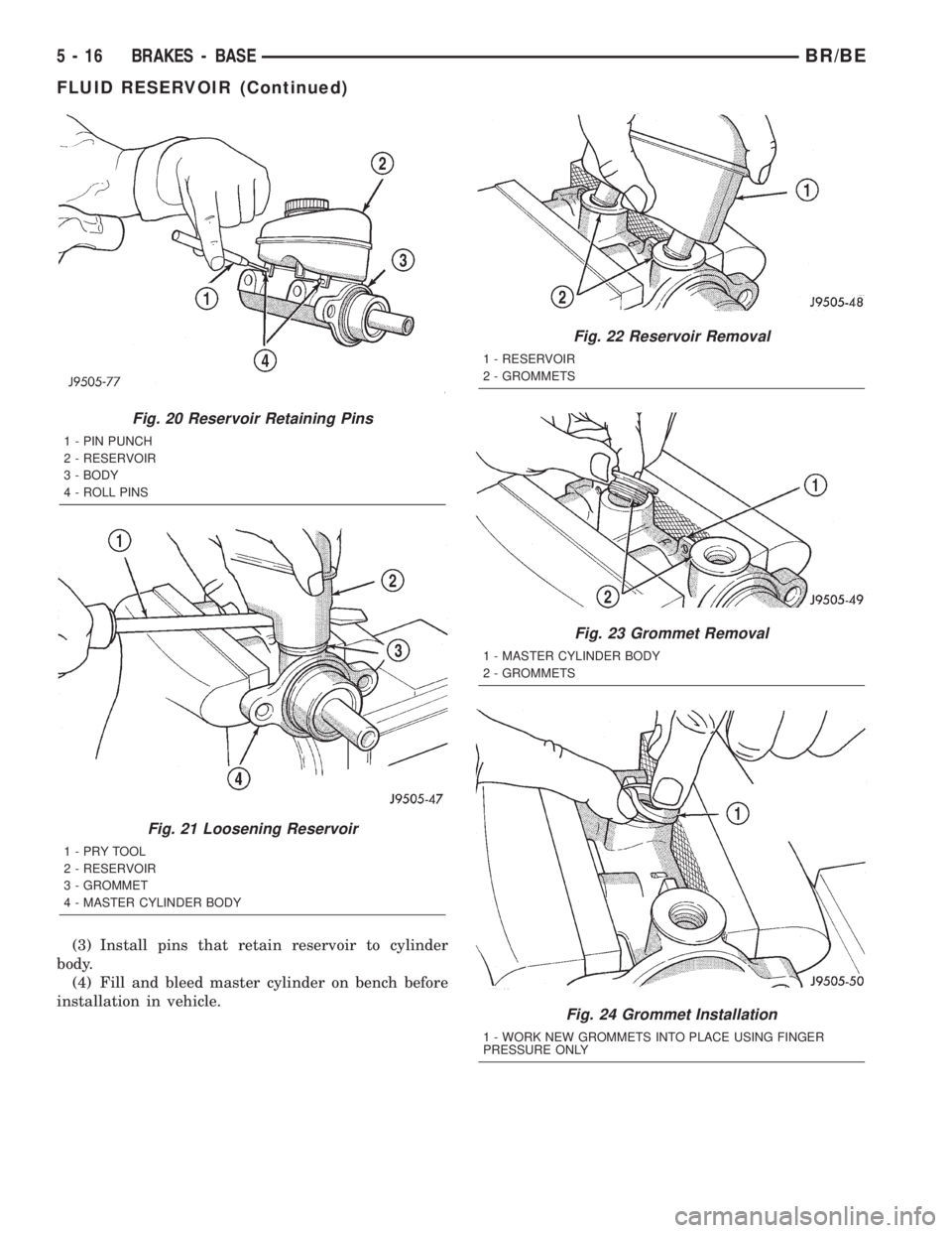 DODGE RAM 2002  Service Repair Manual (3) Install pins that retain reservoir to cylinder
body.
(4) Fill and bleed master cylinder on bench before
installation in vehicle.
Fig. 20 Reservoir Retaining Pins
1 - PIN PUNCH
2 - RESERVOIR
3 - BO