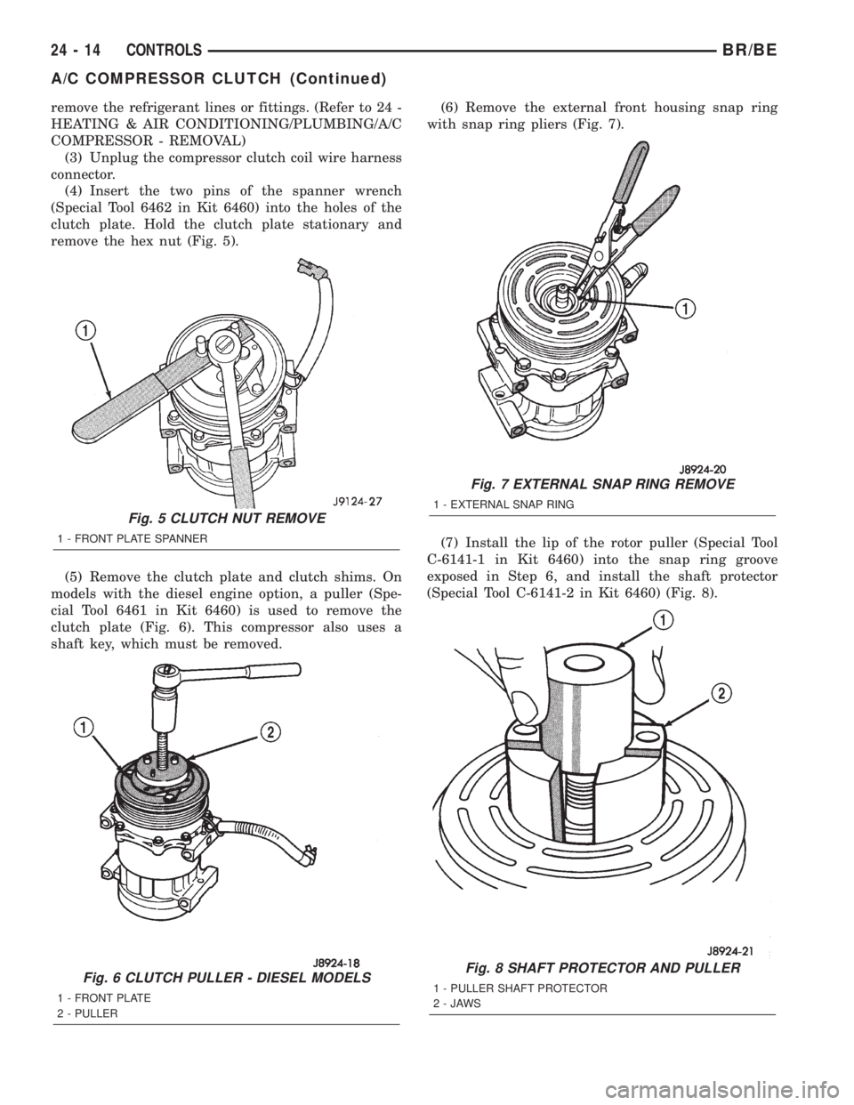 DODGE RAM 2002 Service Repair Manual remove the refrigerant lines or fittings. (Refer to 24 -
HEATING & AIR CONDITIONING/PLUMBING/A/C
COMPRESSOR - REMOVAL)
(3) Unplug the compressor clutch coil wire harness
connector.
(4) Insert the two DODGE RAM 2002 Service Repair Manual remove the refrigerant lines or fittings. (Refer to 24 -
HEATING & AIR CONDITIONING/PLUMBING/A/C
COMPRESSOR - REMOVAL)
(3) Unplug the compressor clutch coil wire harness
connector.
(4) Insert the two