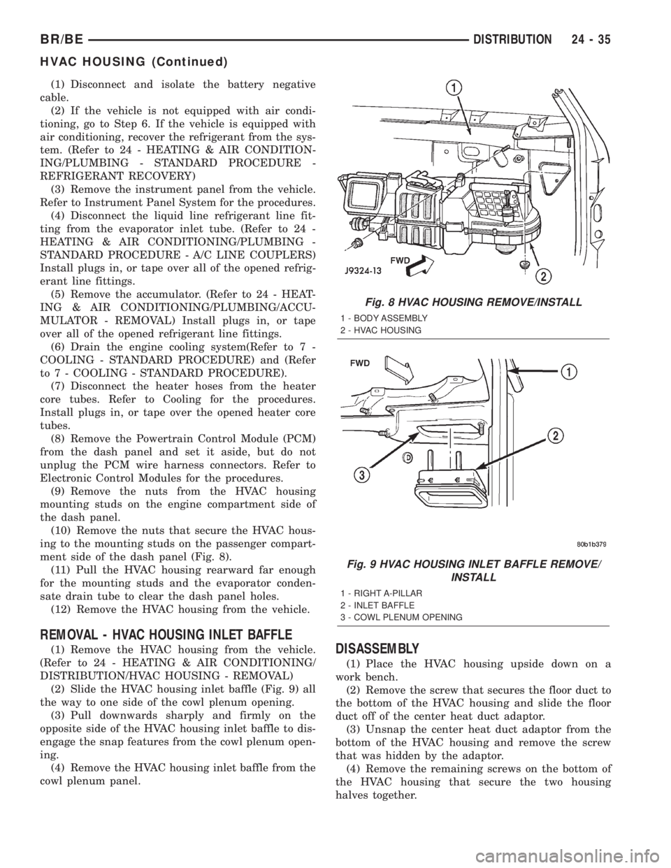 DODGE RAM 2002 Service Repair Manual (1) Disconnect and isolate the battery negative
cable.
(2) If the vehicle is not equipped with air condi-
tioning, go to Step 6. If the vehicle is equipped with
air conditioning, recover the refrigera DODGE RAM 2002 Service Repair Manual (1) Disconnect and isolate the battery negative
cable.
(2) If the vehicle is not equipped with air condi-
tioning, go to Step 6. If the vehicle is equipped with
air conditioning, recover the refrigera