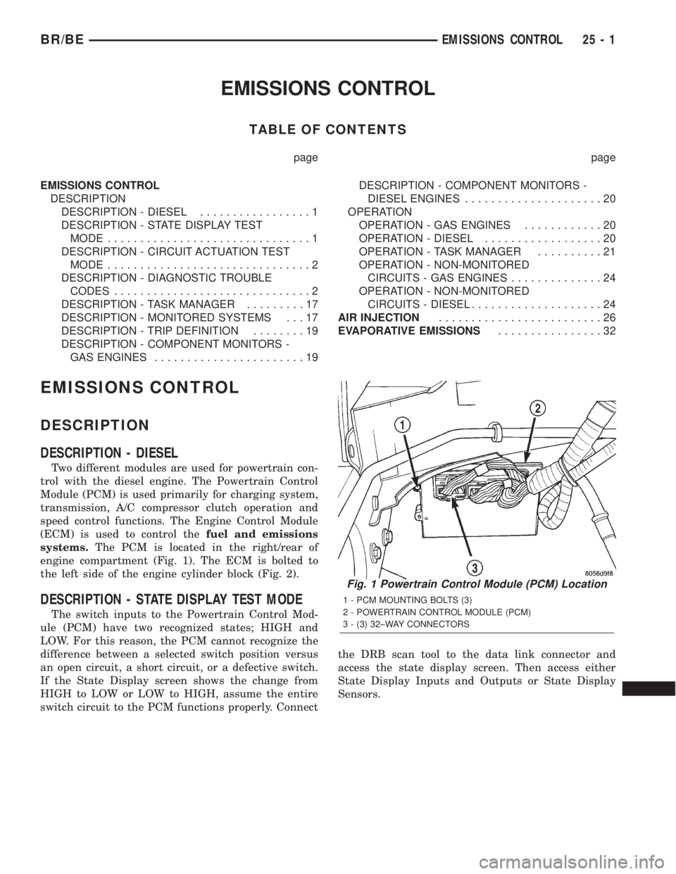 DODGE RAM 2002  Service Repair Manual EMISSIONS CONTROL
TABLE OF CONTENTS
page page
EMISSIONS CONTROL
DESCRIPTION
DESCRIPTION - DIESEL.................1
DESCRIPTION - STATE DISPLAY TEST
MODE...............................1
DESCRIPTION - C