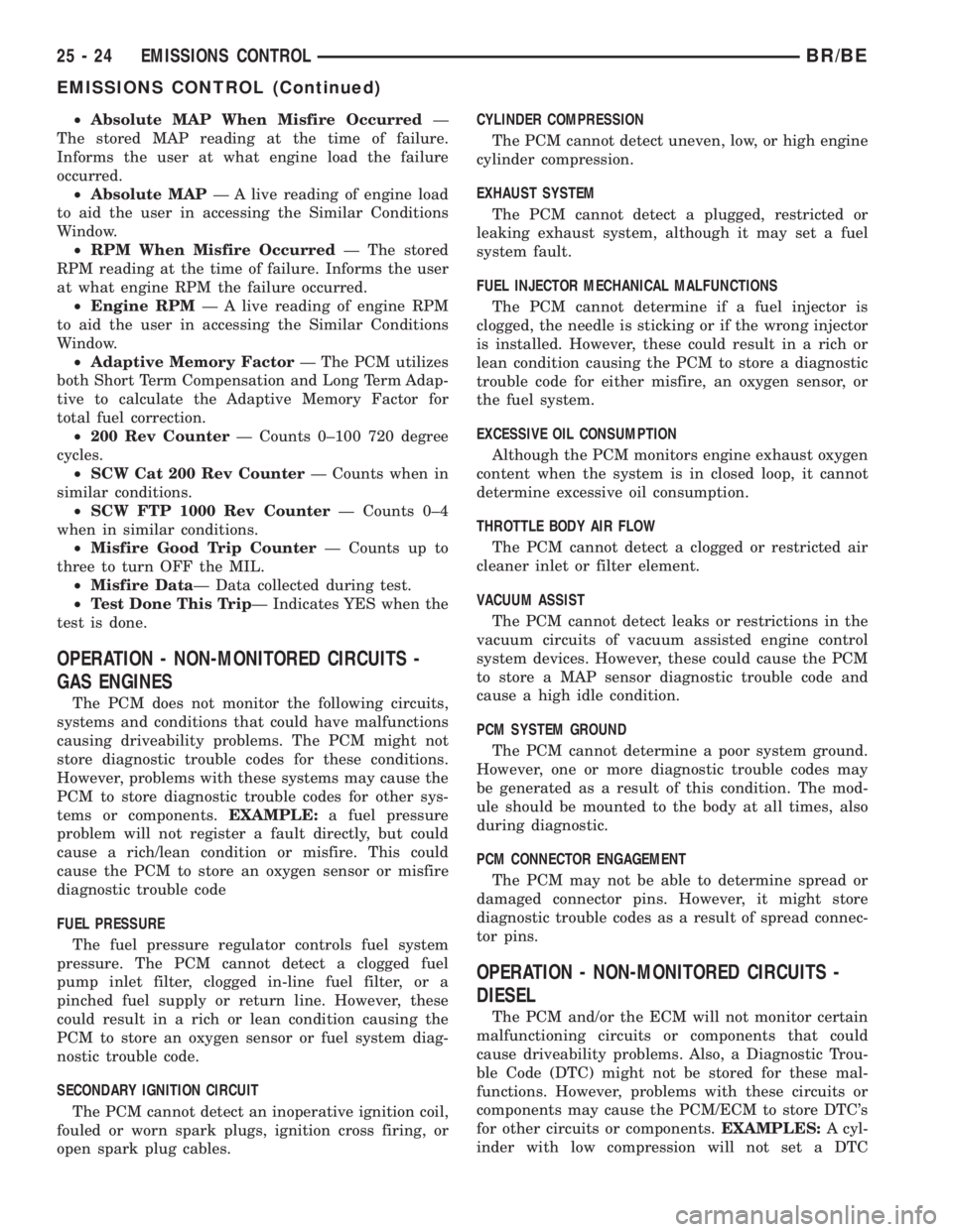 DODGE RAM 2002  Service Repair Manual ²Absolute MAP When Misfire OccurredÐ
The stored MAP reading at the time of failure.
Informs the user at what engine load the failure
occurred.
²Absolute MAPÐ A live reading of engine load
to aid t