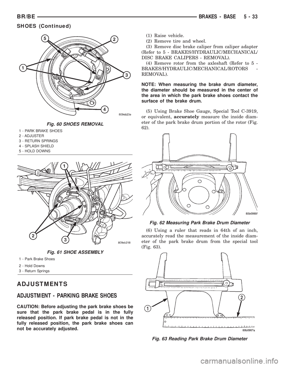 DODGE RAM 2002  Service Repair Manual ADJUSTMENTS
ADJUSTMENT - PARKING BRAKE SHOES
CAUTION: Before adjusting the park brake shoes be
sure that the park brake pedal is in the fully
released position. If park brake pedal is not in the
fully