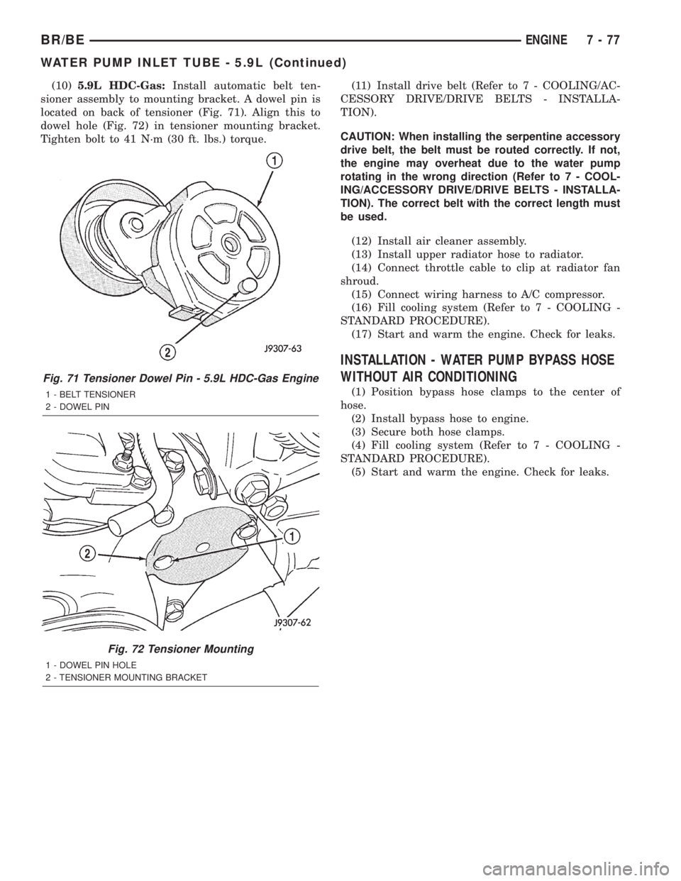 DODGE RAM 2002 Service Repair Manual (10)5.9L HDC-Gas:Install automatic belt ten-
sioner assembly to mounting bracket. A dowel pin is
located on back of tensioner (Fig. 71). Align this to
dowel hole (Fig. 72) in tensioner mounting bracke DODGE RAM 2002 Service Repair Manual (10)5.9L HDC-Gas:Install automatic belt ten-
sioner assembly to mounting bracket. A dowel pin is
located on back of tensioner (Fig. 71). Align this to
dowel hole (Fig. 72) in tensioner mounting bracke