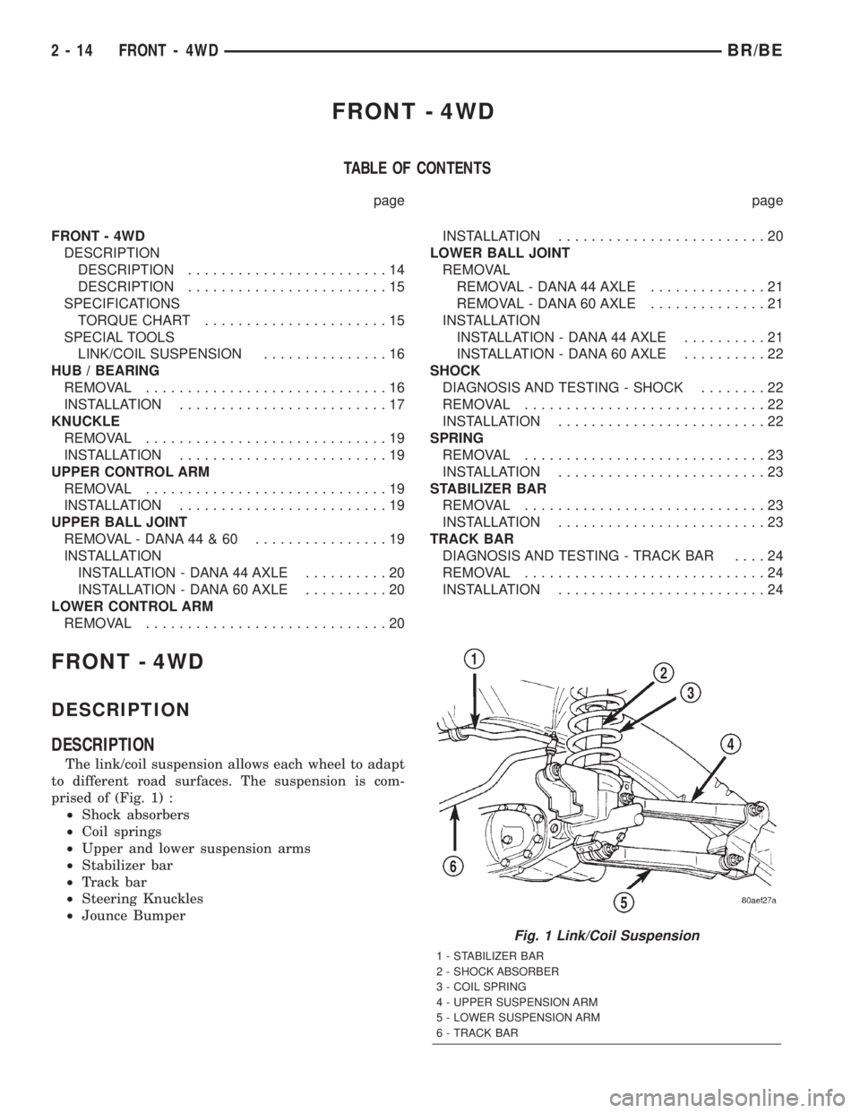 DODGE RAM 2002  Service Repair Manual FRONT - 4WD
TABLE OF CONTENTS
page page
FRONT - 4WD
DESCRIPTION
DESCRIPTION........................14
DESCRIPTION........................15
SPECIFICATIONS
TORQUE CHART......................15
SPECIAL 