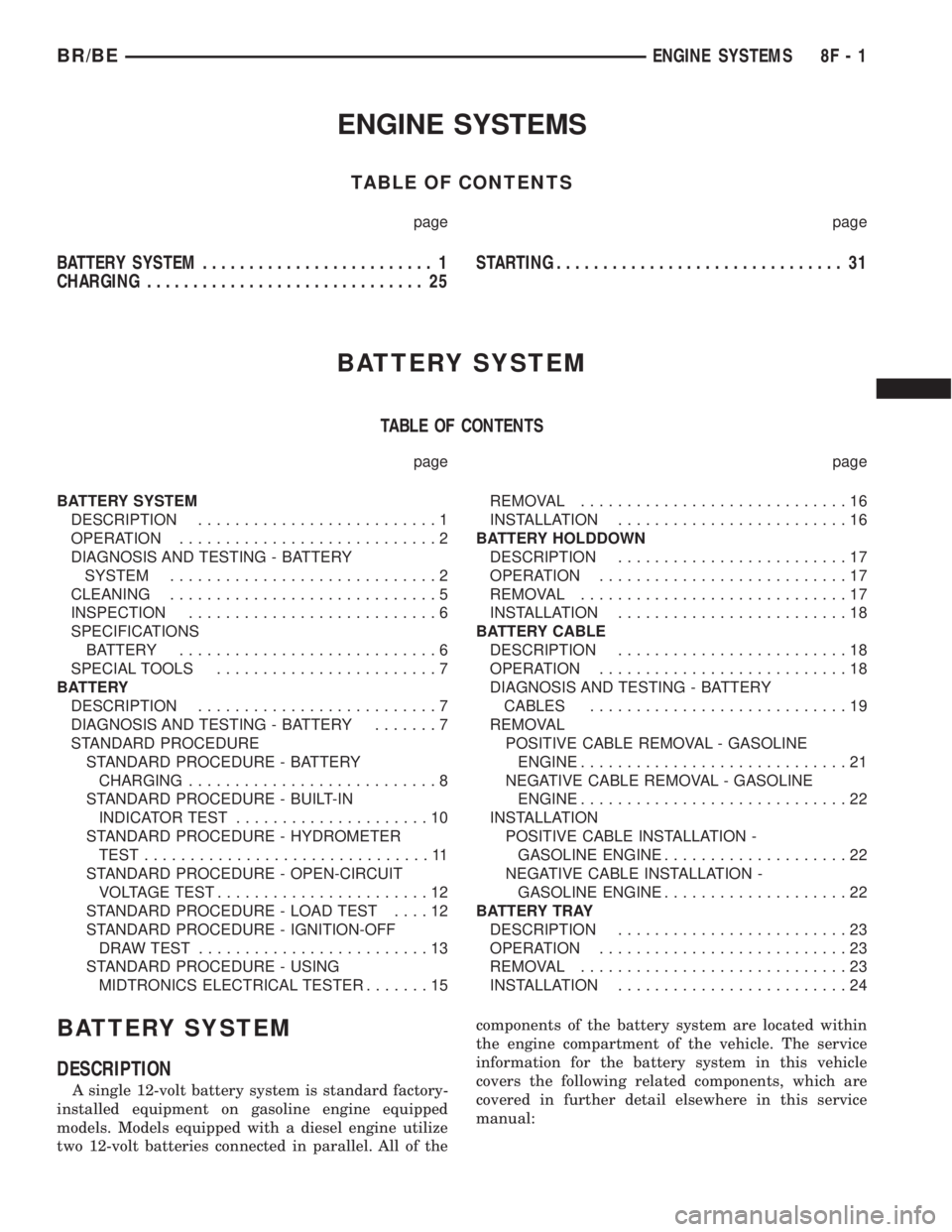 DODGE RAM 2002  Service Repair Manual ENGINE SYSTEMS
TABLE OF CONTENTS
page page
BATTERY SYSTEM......................... 1
CHARGING.............................. 25STARTING............................... 31
BATTERY SYSTEM
TABLE OF CONTENT