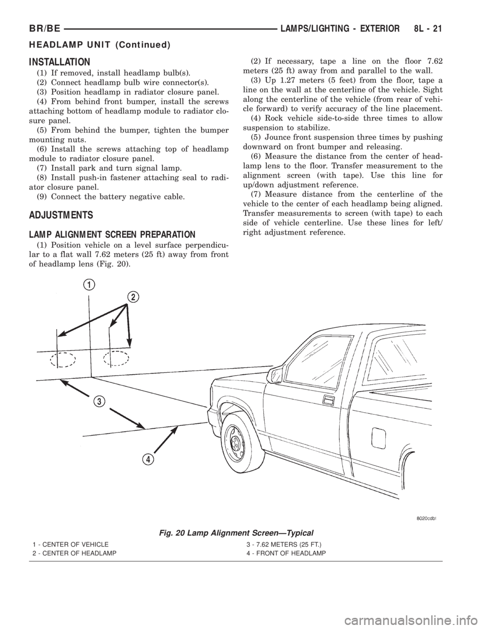 DODGE RAM 2002  Service Repair Manual INSTALLATION
(1) If removed, install headlamp bulb(s).
(2) Connect headlamp bulb wire connector(s).
(3) Position headlamp in radiator closure panel.
(4) From behind front bumper, install the screws
at