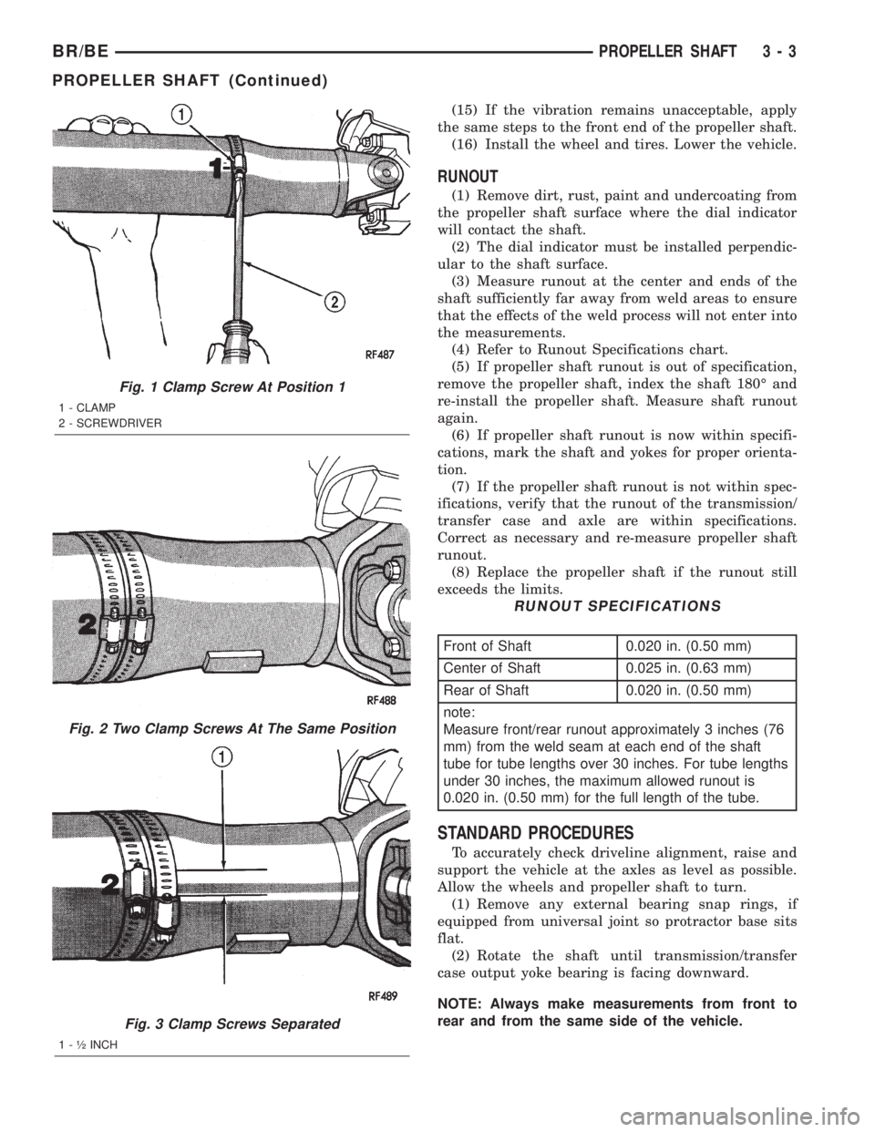 DODGE RAM 2002  Service Repair Manual (15) If the vibration remains unacceptable, apply
the same steps to the front end of the propeller shaft.
(16) Install the wheel and tires. Lower the vehicle.
RUNOUT
(1) Remove dirt, rust, paint and u