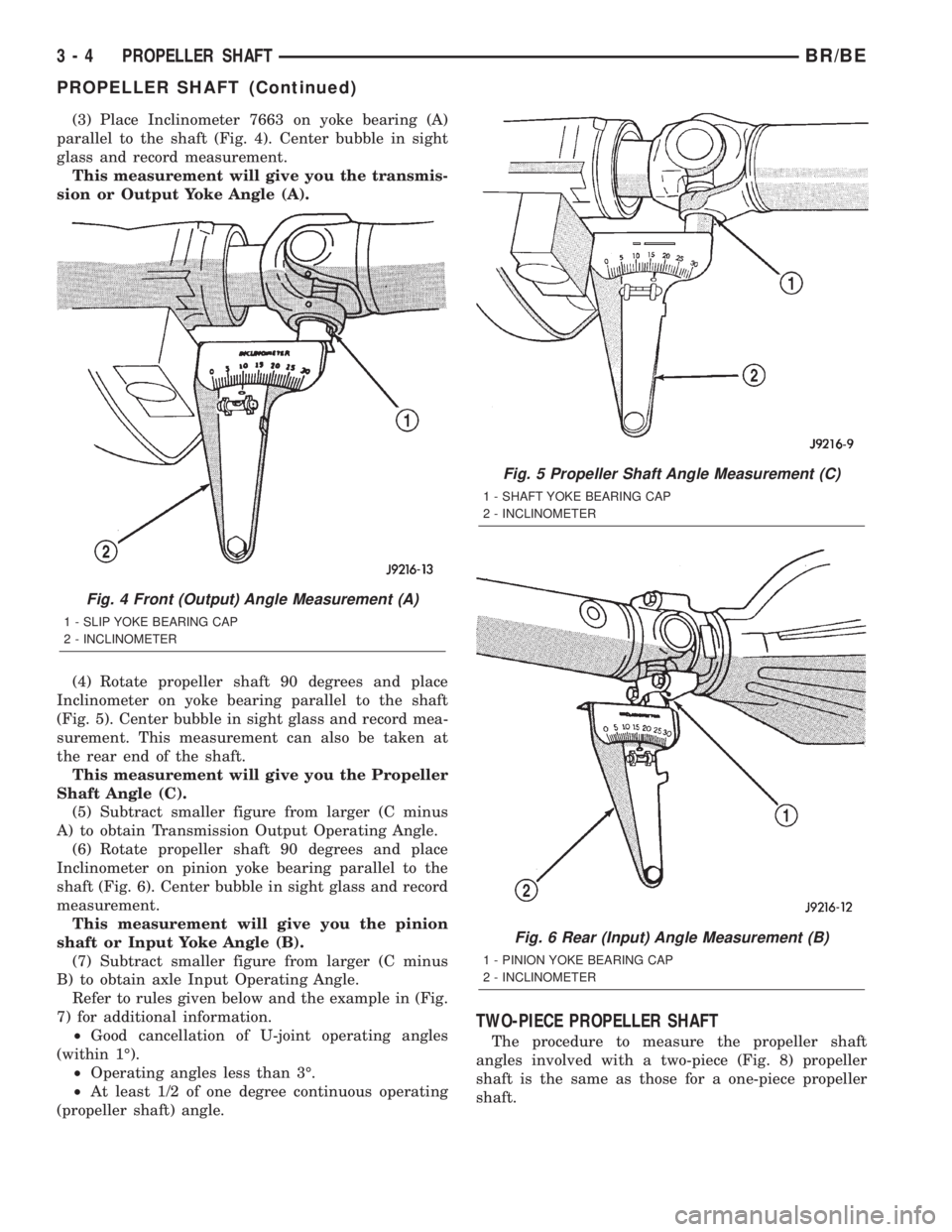 DODGE RAM 2002  Service Repair Manual (3) Place Inclinometer 7663 on yoke bearing (A)
parallel to the shaft (Fig. 4). Center bubble in sight
glass and record measurement.
This measurement will give you the transmis-
sion or Output Yoke An