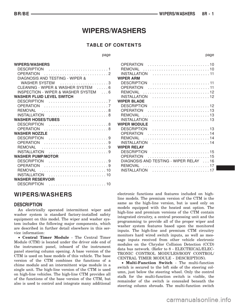DODGE RAM 2002  Service Repair Manual WIPERS/WASHERS
TABLE OF CONTENTS
page page
WIPERS/WASHERS
DESCRIPTION..........................1
OPERATION............................2
DIAGNOSIS AND TESTING - WIPER &
WASHER SYSTEM...................