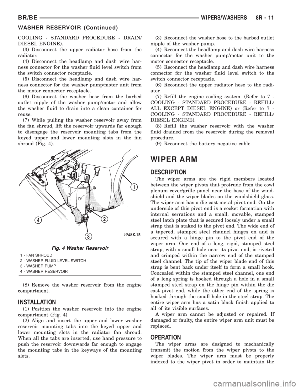 DODGE RAM 2002  Service Repair Manual COOLING - STANDARD PROCEDURE - DRAIN/
DIESEL ENGINE).
(3) Disconnect the upper radiator hose from the
radiator.
(4) Disconnect the headlamp and dash wire har-
ness connector for the washer fluid level