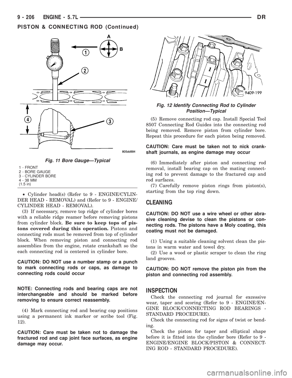 DODGE RAM 2003 Service Repair Manual ²Cylinder head(s) (Refer to 9 - ENGINE/CYLIN-
DER HEAD - REMOVAL) and (Refer to 9 - ENGINE/
CYLINDER HEAD - REMOVAL).
(3) If necessary, remove top ridge of cylinder bores
with a reliable ridge reamer DODGE RAM 2003 Service Repair Manual ²Cylinder head(s) (Refer to 9 - ENGINE/CYLIN-
DER HEAD - REMOVAL) and (Refer to 9 - ENGINE/
CYLINDER HEAD - REMOVAL).
(3) If necessary, remove top ridge of cylinder bores
with a reliable ridge reamer