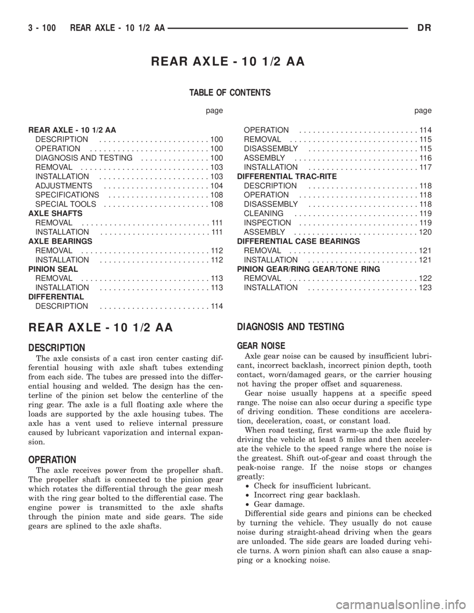 DODGE RAM 2003  Service Repair Manual REAR AXLE - 10 1/2 AA
TABLE OF CONTENTS
page page
REAR AXLE - 10 1/2 AA
DESCRIPTION........................100
OPERATION..........................100
DIAGNOSIS AND TESTING...............100
REMOVAL...