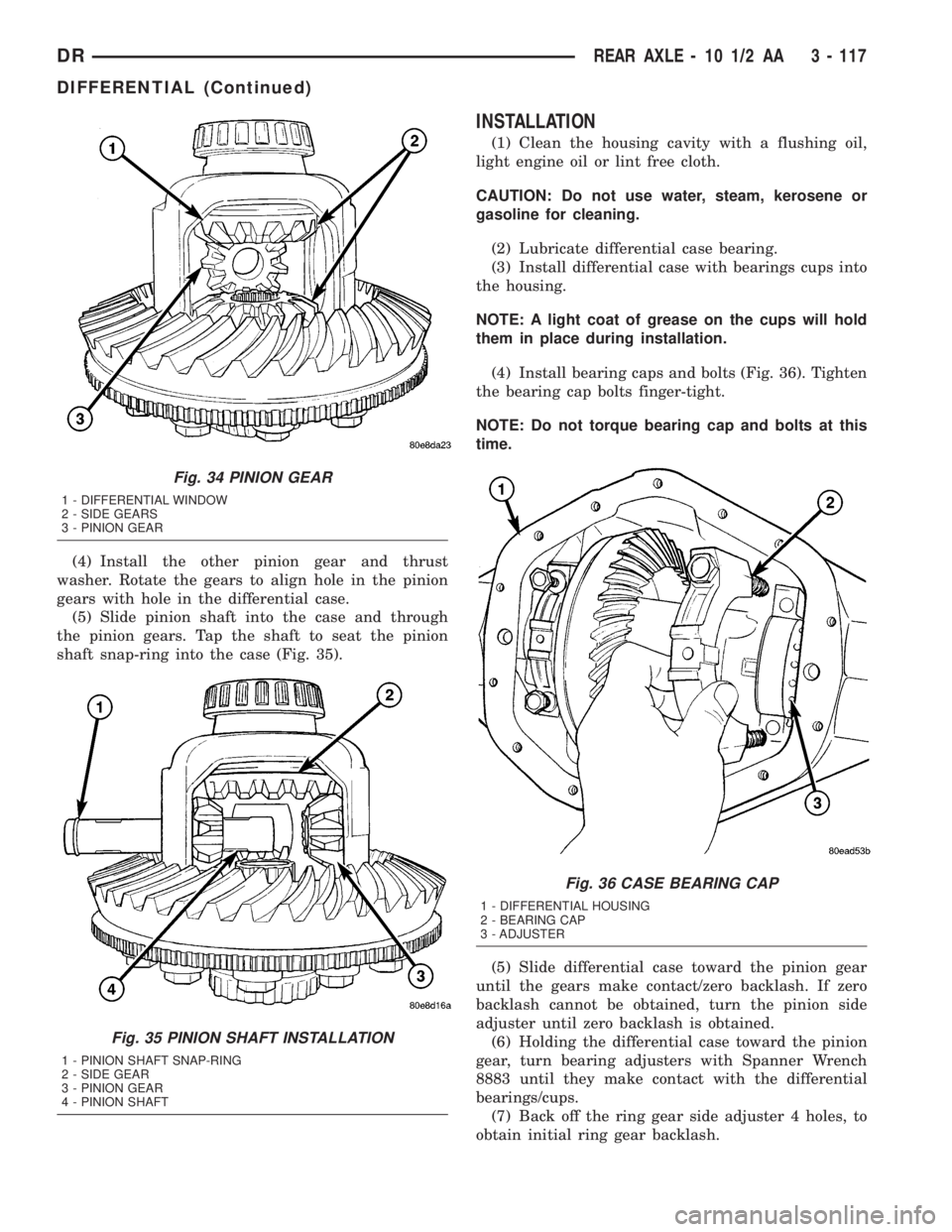 DODGE RAM 2003  Service Repair Manual (4) Install the other pinion gear and thrust
washer. Rotate the gears to align hole in the pinion
gears with hole in the differential case.
(5) Slide pinion shaft into the case and through
the pinion 