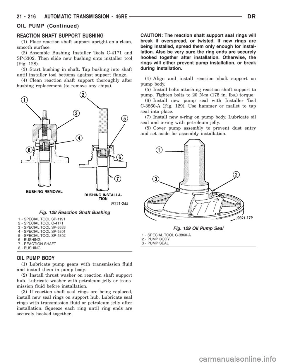 DODGE RAM 2003  Service Repair Manual REACTION SHAFT SUPPORT BUSHING
(1) Place reaction shaft support upright on a clean,
smooth surface.
(2) Assemble Bushing Installer Tools C-4171 and
SP-5302. Then slide new bushing onto installer tool
