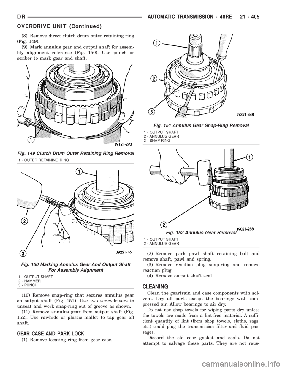 DODGE RAM 2003  Service Repair Manual (8) Remove direct clutch drum outer retaining ring
(Fig. 149).
(9) Mark annulus gear and output shaft for assem-
bly alignment reference (Fig. 150). Use punch or
scriber to mark gear and shaft.
(10) R