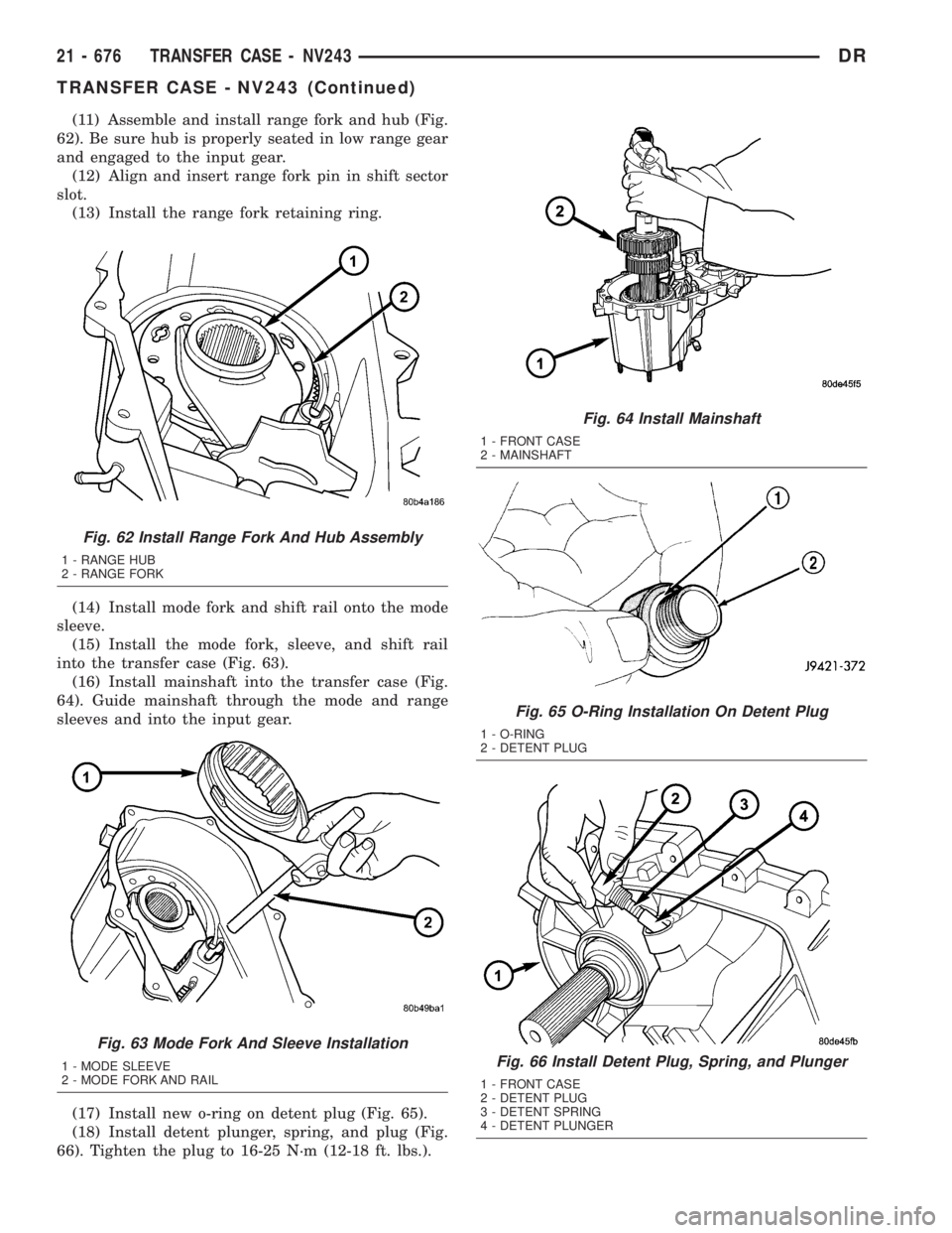 DODGE RAM 2003  Service Repair Manual (11) Assemble and install range fork and hub (Fig.
62). Be sure hub is properly seated in low range gear
and engaged to the input gear.
(12) Align and insert range fork pin in shift sector
slot.
(13) 