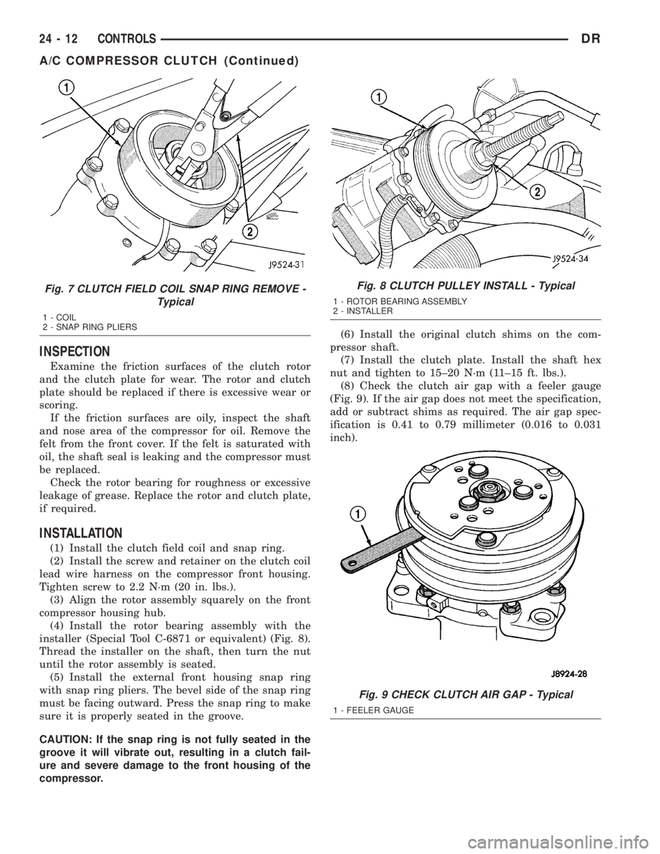 DODGE RAM 2003  Service Repair Manual INSPECTION
Examine the friction surfaces of the clutch rotor
and the clutch plate for wear. The rotor and clutch
plate should be replaced if there is excessive wear or
scoring.
If the friction surface