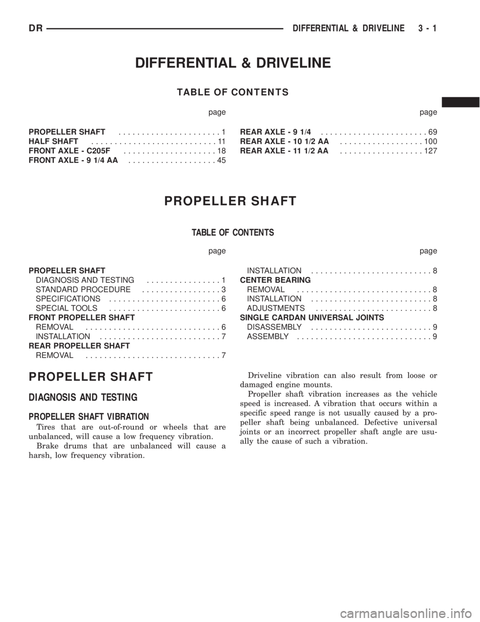 DODGE RAM 2003  Service Repair Manual DIFFERENTIAL & DRIVELINE
TABLE OF CONTENTS
page page
PROPELLER SHAFT......................1
HALF SHAFT...........................11
FRONT AXLE - C205F....................18
FRONT AXLE - 9 1/4 AA......