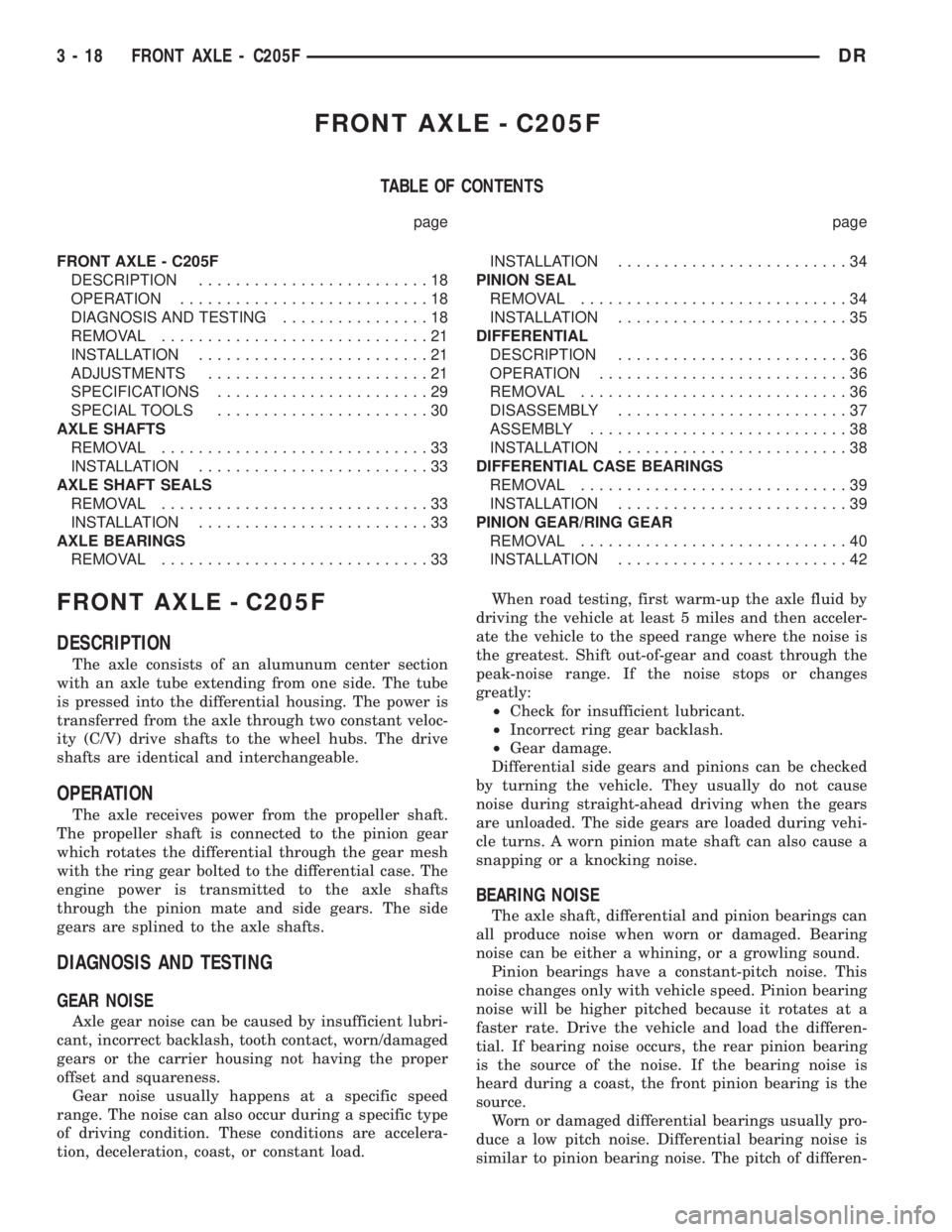 DODGE RAM 2003  Service Repair Manual FRONT AXLE - C205F
TABLE OF CONTENTS
page page
FRONT AXLE - C205F
DESCRIPTION.........................18
OPERATION...........................18
DIAGNOSIS AND TESTING................18
REMOVAL.........