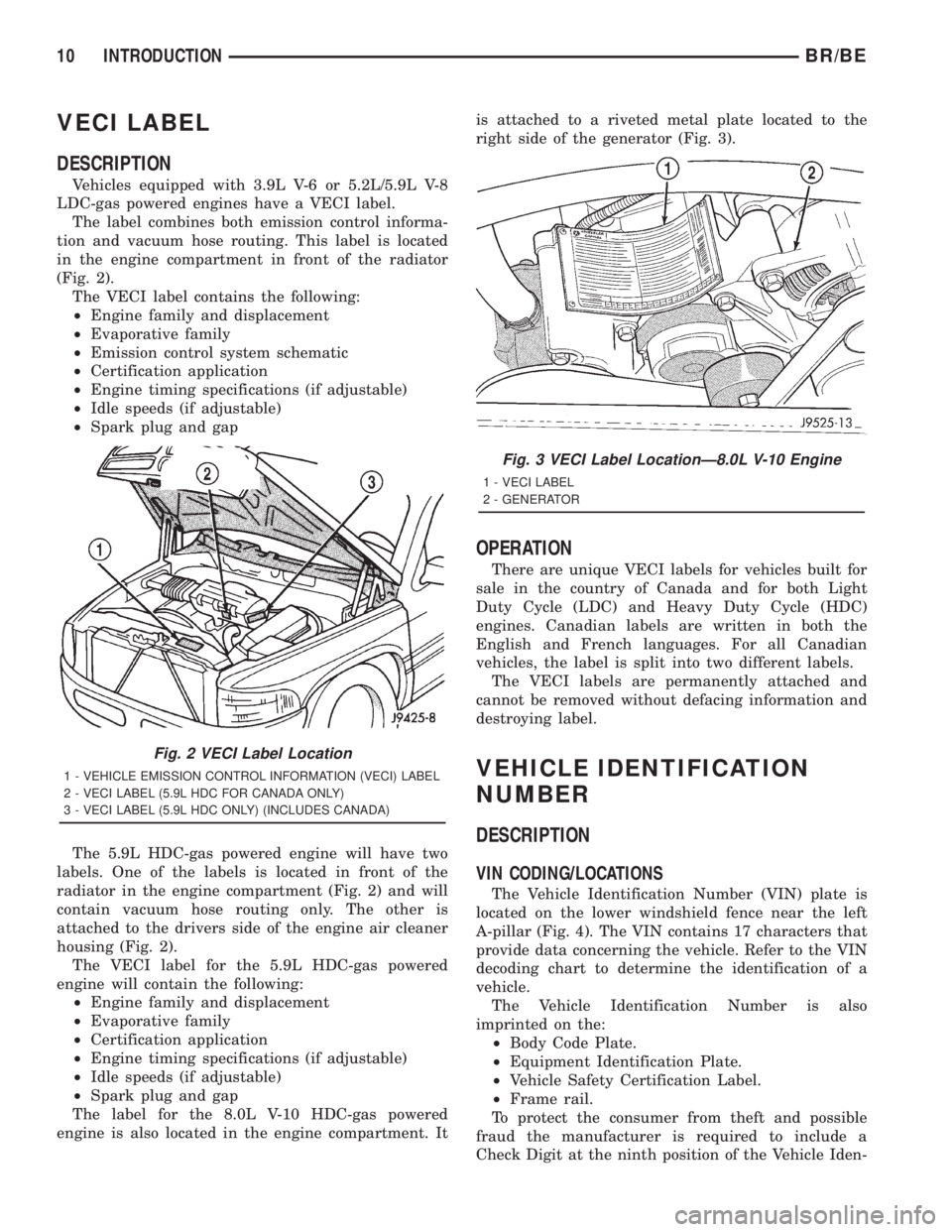 DODGE RAM 2001  Service Repair Manual VECI LABEL
DESCRIPTION
Vehicles equipped with 3.9L V-6 or 5.2L/5.9L V-8
LDC-gas powered engines have a VECI label.
The label combines both emission control informa-
tion and vacuum hose routing. This 