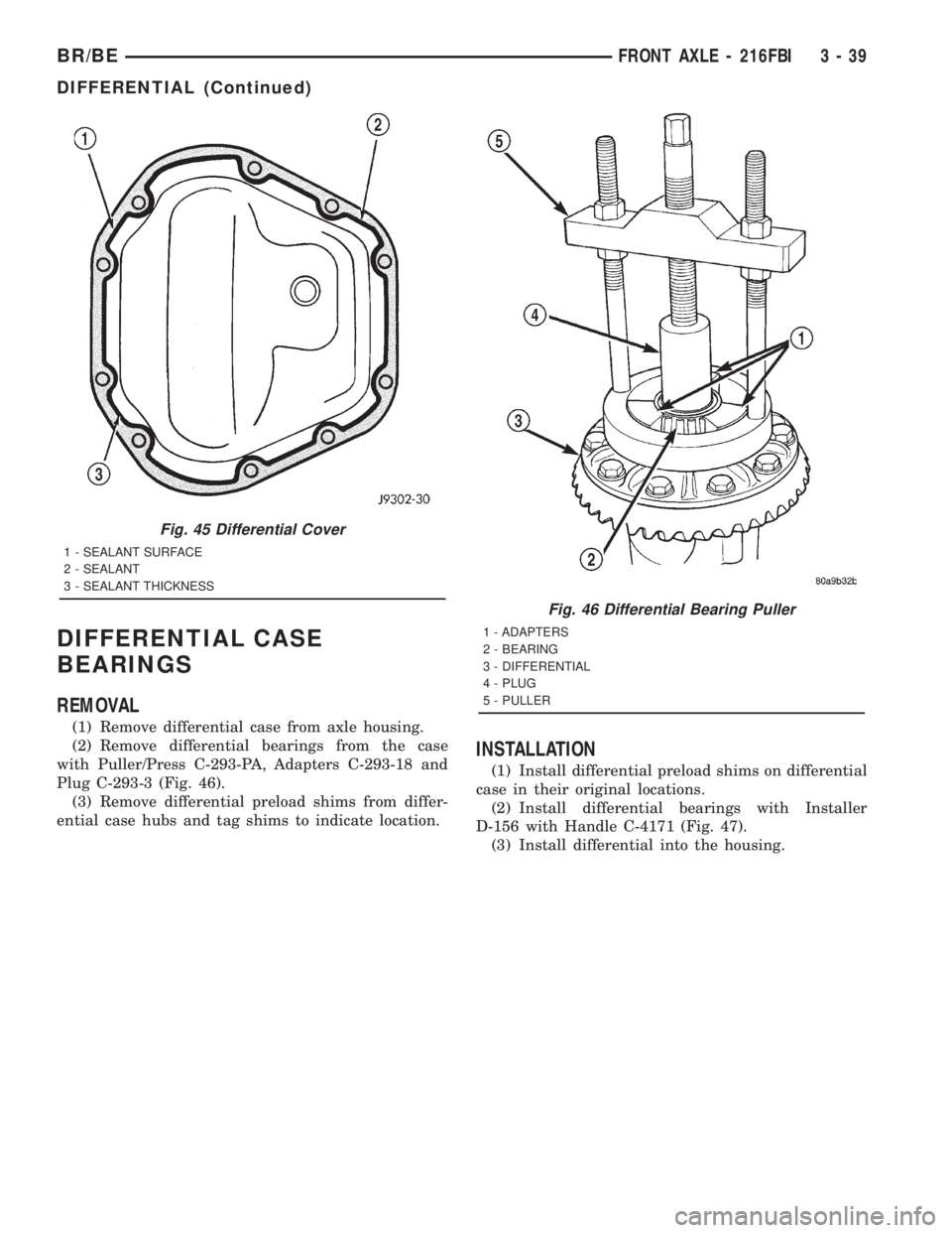 DODGE RAM 2001  Service Repair Manual DIFFERENTIAL CASE
BEARINGS
REMOVAL
(1) Remove differential case from axle housing.
(2) Remove differential bearings from the case
with Puller/Press C-293-PA, Adapters C-293-18 and
Plug C-293-3 (Fig. 4