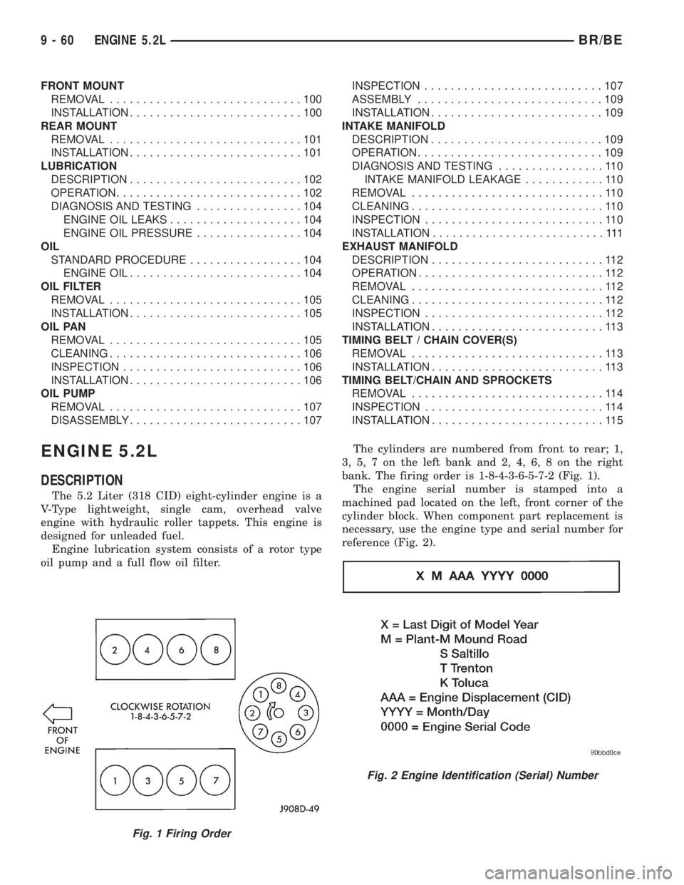 DODGE RAM 2001 Service Repair Manual FRONT MOUNT
REMOVAL.............................100
INSTALLATION..........................100
REAR MOUNT
REMOVAL.............................101
INSTALLATION..........................101
LUBRICATION
D DODGE RAM 2001 Service Repair Manual FRONT MOUNT
REMOVAL.............................100
INSTALLATION..........................100
REAR MOUNT
REMOVAL.............................101
INSTALLATION..........................101
LUBRICATION
D