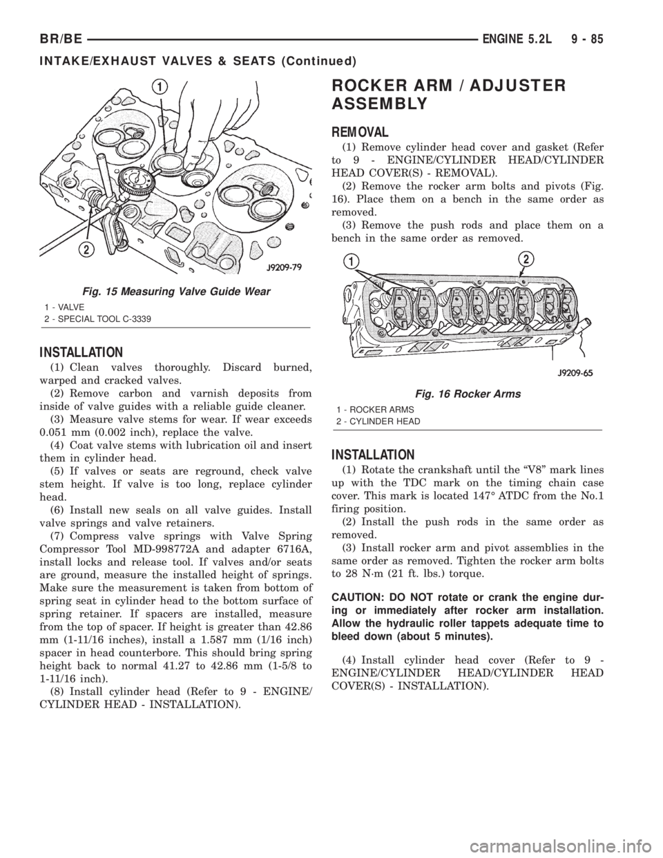 DODGE RAM 2001  Service Repair Manual INSTALLATION
(1) Clean valves thoroughly. Discard burned,
warped and cracked valves.
(2) Remove carbon and varnish deposits from
inside of valve guides with a reliable guide cleaner.
(3) Measure valve
