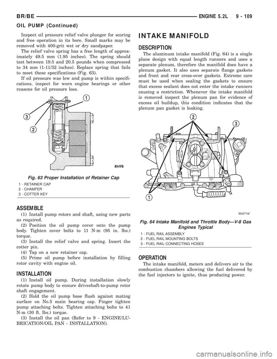DODGE RAM 2001 Service Repair Manual Inspect oil pressure relief valve plunger for scoring
and free operation in its bore. Small marks may be
removed with 400-grit wet or dry sandpaper.
The relief valve spring has a free length of approx DODGE RAM 2001 Service Repair Manual Inspect oil pressure relief valve plunger for scoring
and free operation in its bore. Small marks may be
removed with 400-grit wet or dry sandpaper.
The relief valve spring has a free length of approx
