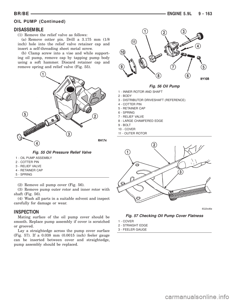 DODGE RAM 2001 Service Repair Manual DISASSEMBLE
(1) Remove the relief valve as follows:
(a) Remove cotter pin. Drill a 3.175 mm (1/8
inch) hole into the relief valve retainer cap and
insert a self-threading sheet metal screw.
(b) Clamp DODGE RAM 2001 Service Repair Manual DISASSEMBLE
(1) Remove the relief valve as follows:
(a) Remove cotter pin. Drill a 3.175 mm (1/8
inch) hole into the relief valve retainer cap and
insert a self-threading sheet metal screw.
(b) Clamp