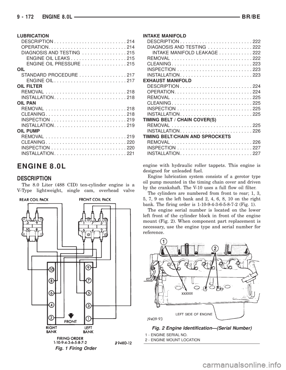 DODGE RAM 2001 Service Repair Manual LUBRICATION
DESCRIPTION..........................214
OPERATION............................214
DIAGNOSIS AND TESTING................215
ENGINE OIL LEAKS....................215
ENGINE OIL PRESSURE...... DODGE RAM 2001 Service Repair Manual LUBRICATION
DESCRIPTION..........................214
OPERATION............................214
DIAGNOSIS AND TESTING................215
ENGINE OIL LEAKS....................215
ENGINE OIL PRESSURE......