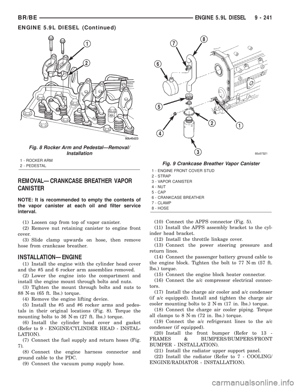 DODGE RAM 2001  Service Repair Manual REMOVALÐCRANKCASE BREATHER VAPOR
CANISTER
NOTE: It is recommended to empty the contents of
the vapor canister at each oil and filter service
interval.
(1) Loosen cap from top of vapor canister.
(2) R