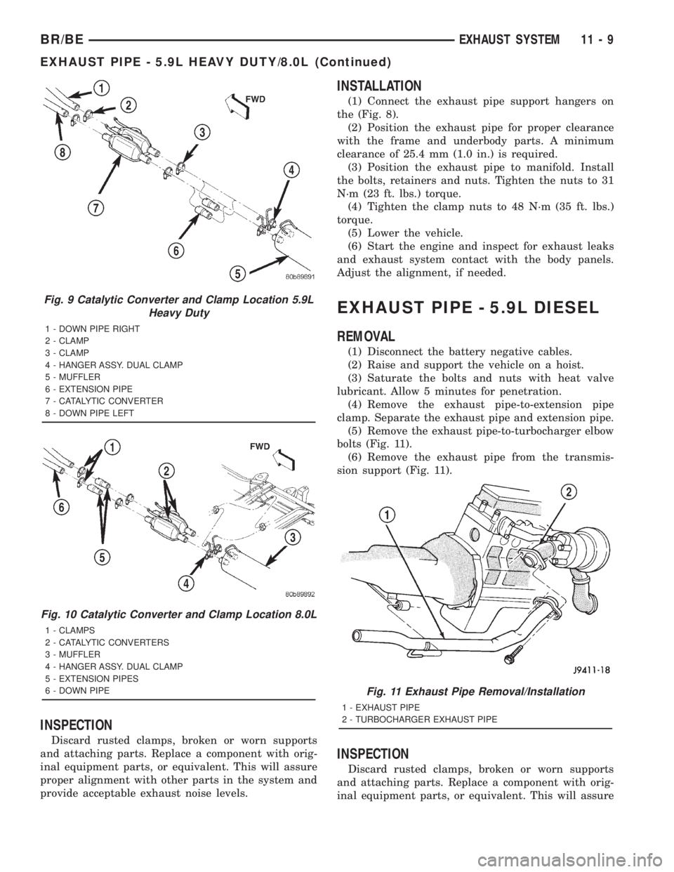 DODGE RAM 2001  Service Repair Manual INSPECTION
Discard rusted clamps, broken or worn supports
and attaching parts. Replace a component with orig-
inal equipment parts, or equivalent. This will assure
proper alignment with other parts in