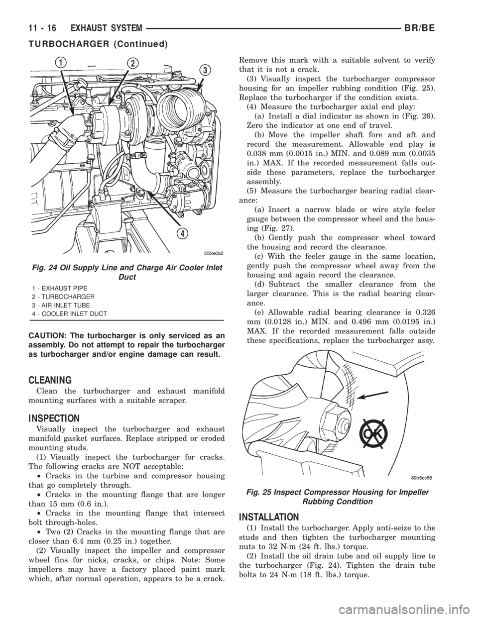 DODGE RAM 2001  Service Repair Manual CAUTION: The turbocharger is only serviced as an
assembly. Do not attempt to repair the turbocharger
as turbocharger and/or engine damage can result.
CLEANING
Clean the turbocharger and exhaust manifo