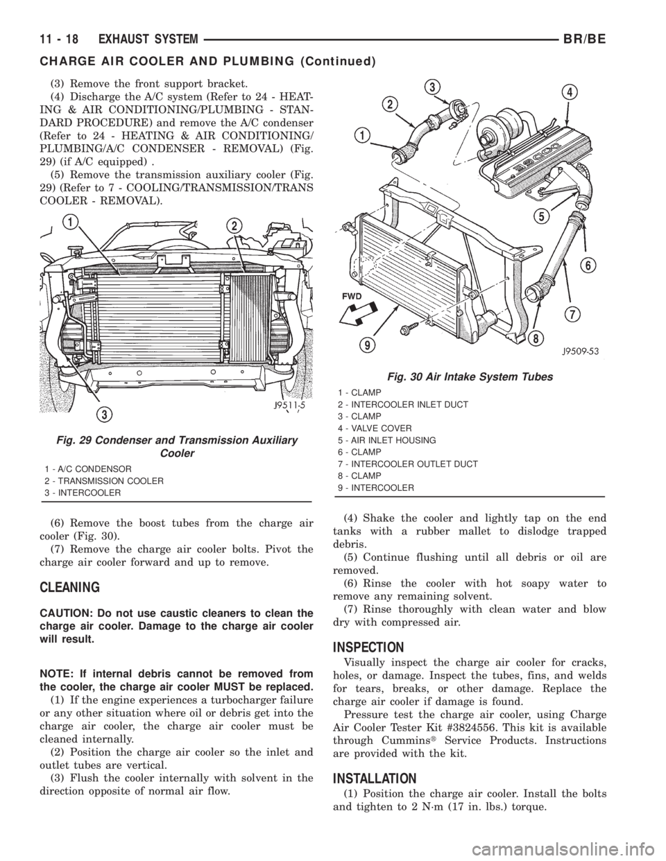DODGE RAM 2001  Service Repair Manual (3) Remove the front support bracket.
(4) Discharge the A/C system (Refer to 24 - HEAT-
ING & AIR CONDITIONING/PLUMBING - STAN-
DARD PROCEDURE) and remove the A/C condenser
(Refer to 24 - HEATING & AI