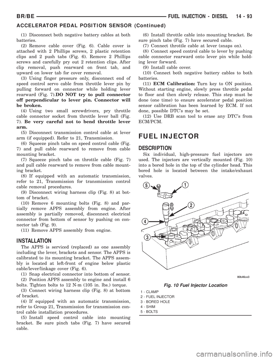 DODGE RAM 2001  Service Repair Manual (1) Disconnect both negative battery cables at both
batteries.
(2) Remove cable cover (Fig. 6). Cable cover is
attached with 2 Phillips screws, 2 plastic retention
clips and 2 push tabs (Fig. 6). Remo