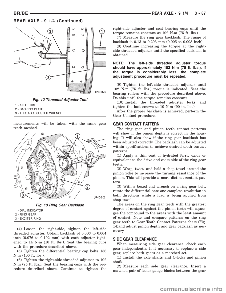 DODGE RAM 2001 Service Repair Manual measurements will be taken with the same gear
teeth meshed.
(4) Loosen the right-side, tighten the left-side
threaded adjuster. Obtain backlash of 0.003 to 0.004
inch (0.076 to 0.102 mm) with each adj DODGE RAM 2001 Service Repair Manual measurements will be taken with the same gear
teeth meshed.
(4) Loosen the right-side, tighten the left-side
threaded adjuster. Obtain backlash of 0.003 to 0.004
inch (0.076 to 0.102 mm) with each adj