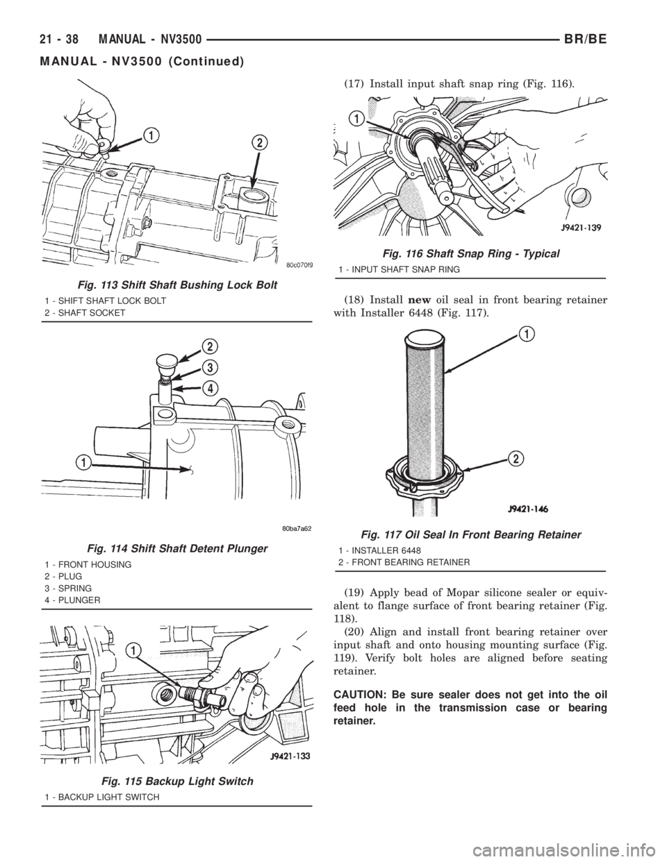 DODGE RAM 2001  Service Repair Manual (17) Install input shaft snap ring (Fig. 116).
(18) Installnewoil seal in front bearing retainer
with Installer 6448 (Fig. 117).
(19) Apply bead of Mopar silicone sealer or equiv-
alent to flange surf