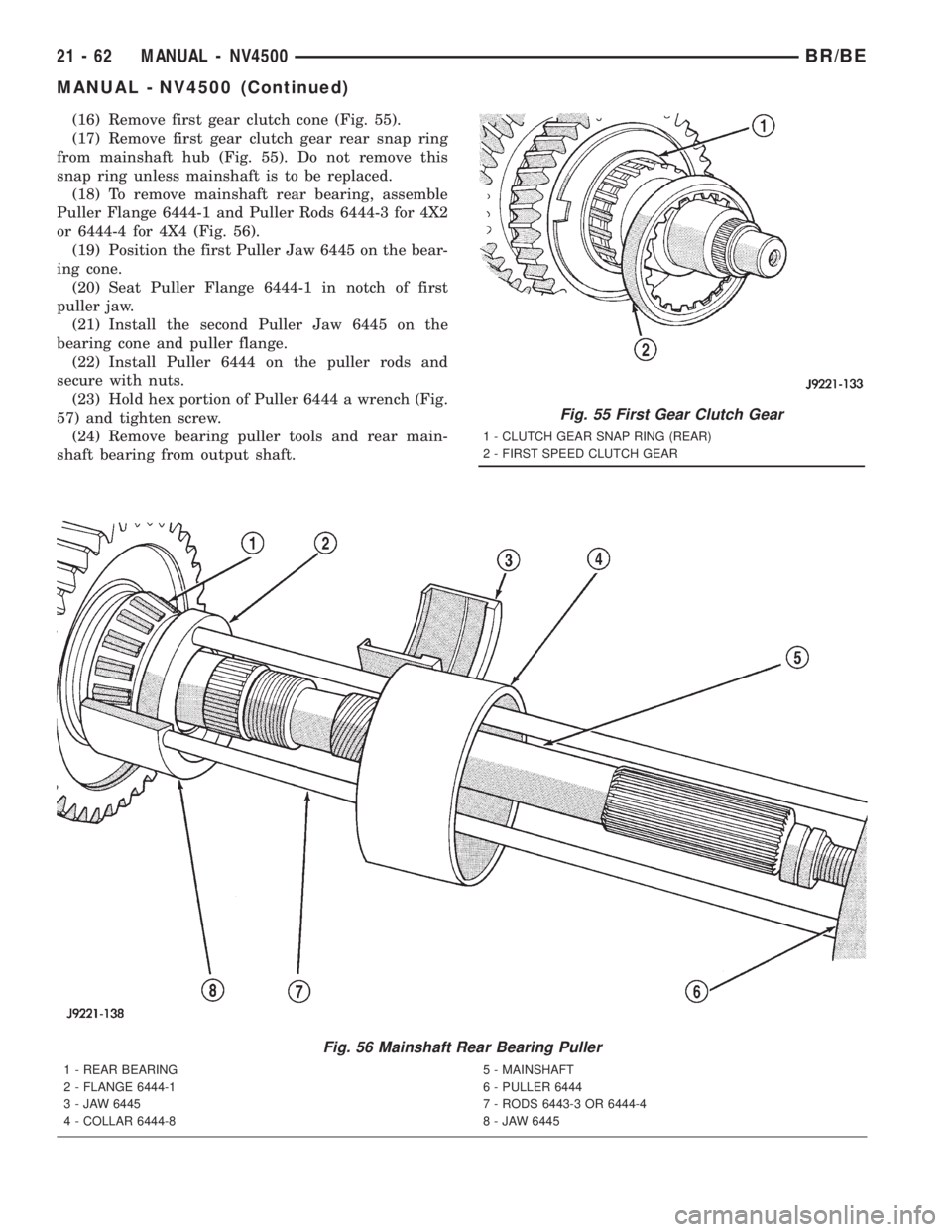 DODGE RAM 2001 Service Repair Manual (16) Remove first gear clutch cone (Fig. 55).
(17) Remove first gear clutch gear rear snap ring
from mainshaft hub (Fig. 55). Do not remove this
snap ring unless mainshaft is to be replaced.
(18) To r DODGE RAM 2001 Service Repair Manual (16) Remove first gear clutch cone (Fig. 55).
(17) Remove first gear clutch gear rear snap ring
from mainshaft hub (Fig. 55). Do not remove this
snap ring unless mainshaft is to be replaced.
(18) To r