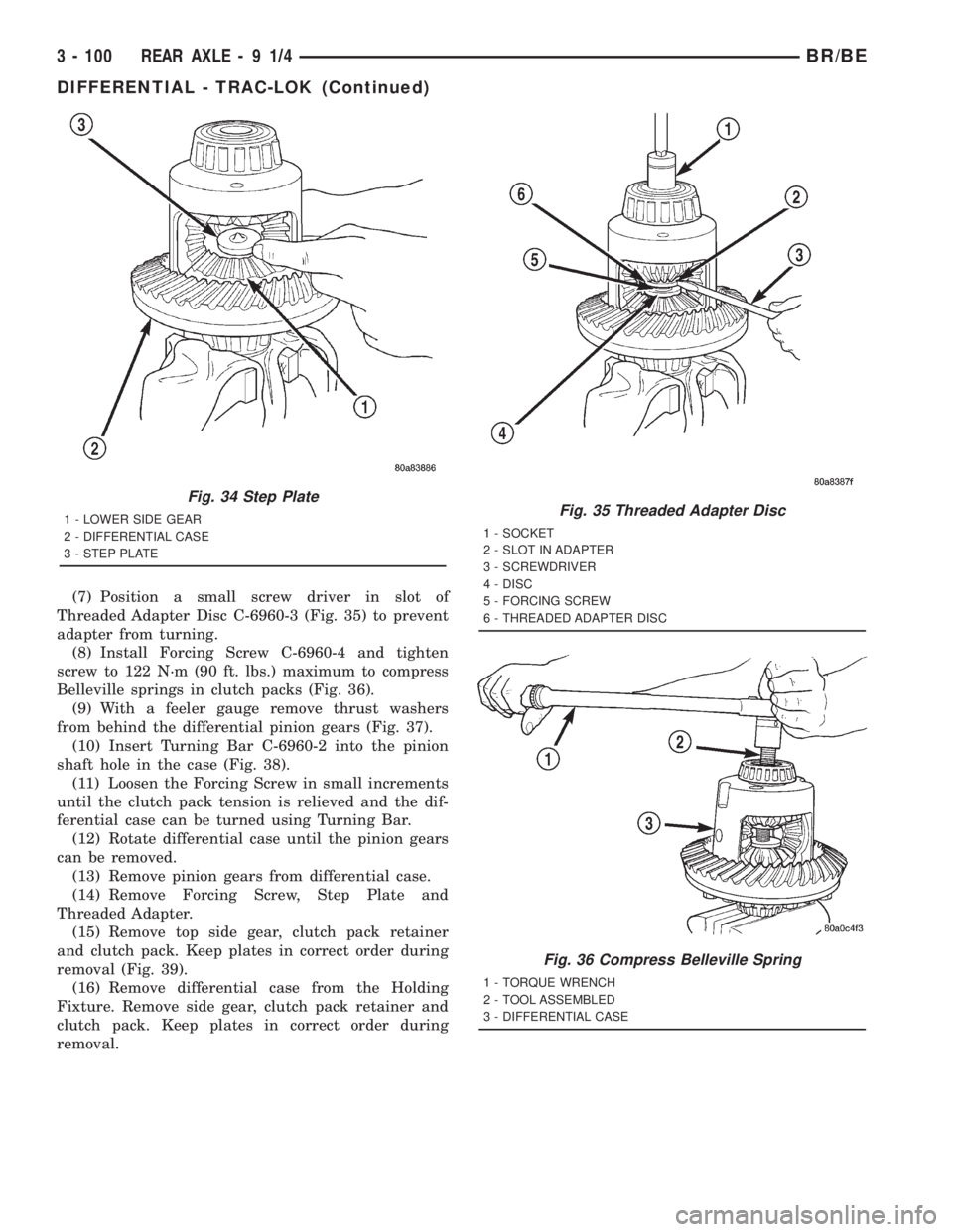 DODGE RAM 2001 Service Repair Manual (7) Position a small screw driver in slot of
Threaded Adapter Disc C-6960-3 (Fig. 35) to prevent
adapter from turning.
(8) Install Forcing Screw C-6960-4 and tighten
screw to 122 N´m (90 ft. lbs.) ma DODGE RAM 2001 Service Repair Manual (7) Position a small screw driver in slot of
Threaded Adapter Disc C-6960-3 (Fig. 35) to prevent
adapter from turning.
(8) Install Forcing Screw C-6960-4 and tighten
screw to 122 N´m (90 ft. lbs.) ma