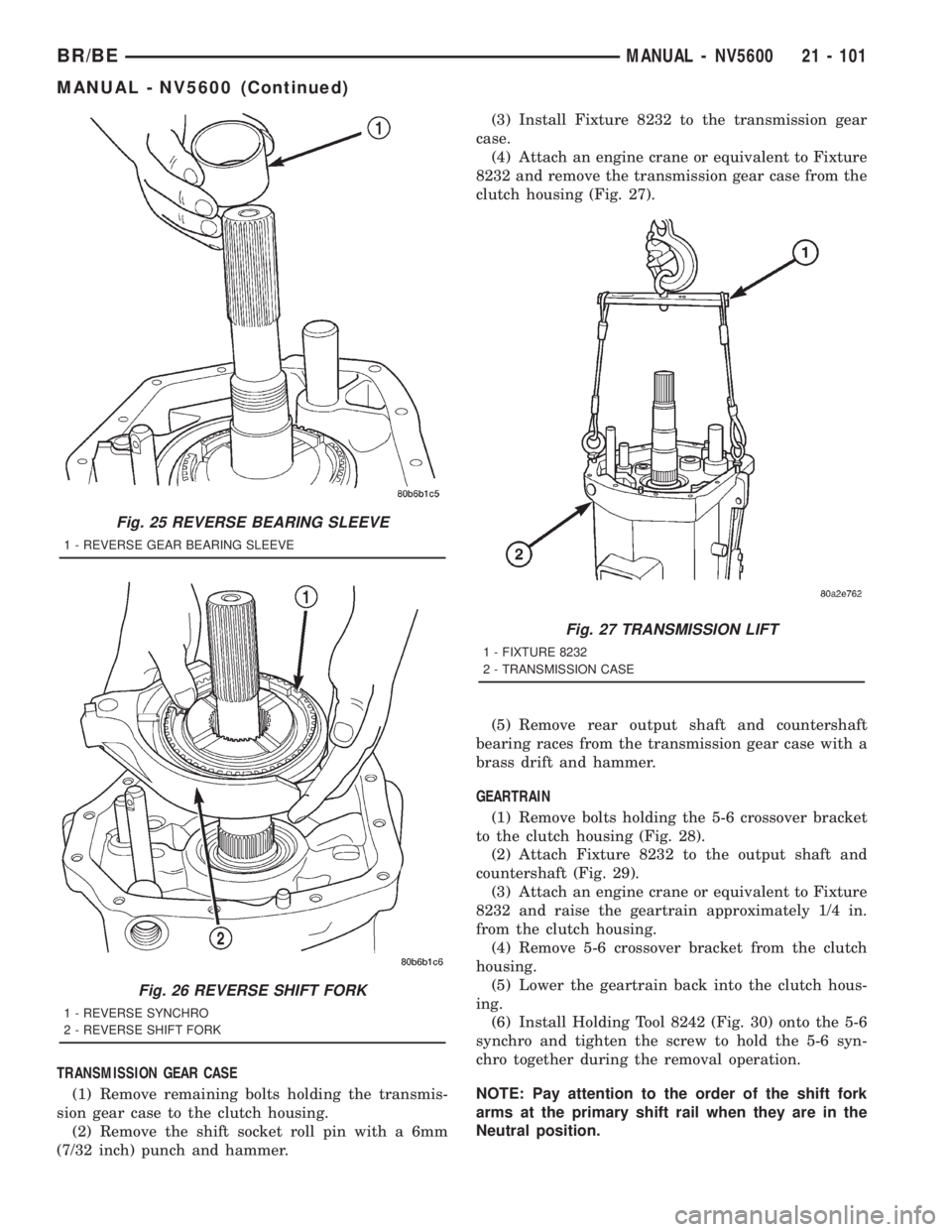 DODGE RAM 2001 Service Repair Manual TRANSMISSION GEAR CASE
(1) Remove remaining bolts holding the transmis-
sion gear case to the clutch housing.
(2) Remove the shift socket roll pin with a 6mm
(7/32 inch) punch and hammer.(3) Install F DODGE RAM 2001 Service Repair Manual TRANSMISSION GEAR CASE
(1) Remove remaining bolts holding the transmis-
sion gear case to the clutch housing.
(2) Remove the shift socket roll pin with a 6mm
(7/32 inch) punch and hammer.(3) Install F